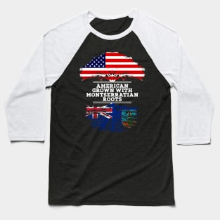 American Grown With Montserratian Roots - Gift for Montserratian From Montserrat Baseball T-Shirt